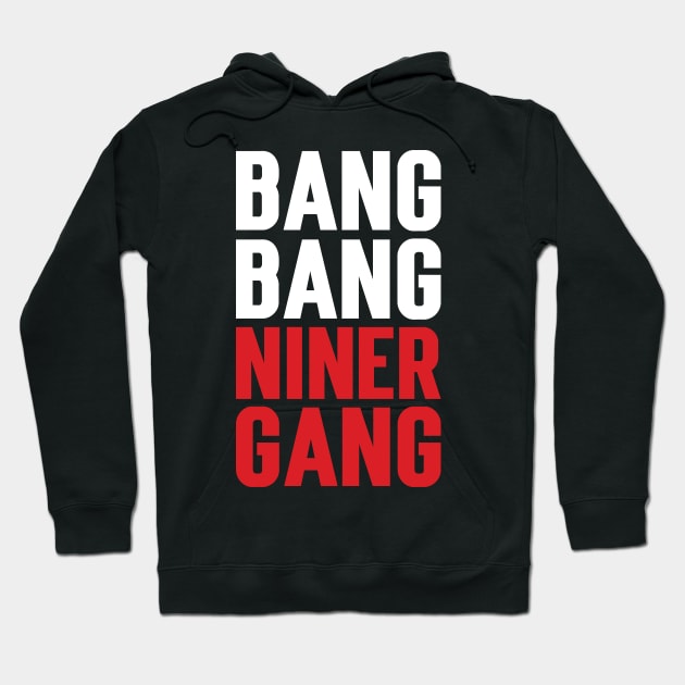 Bang Bang Niner Gang Hoodie by Emma